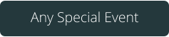 Any Special Event