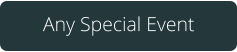 Any Special Event